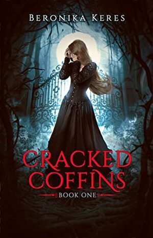 Cracked Coffins (The Cracked Coffins Series #1) by Beronika Keres