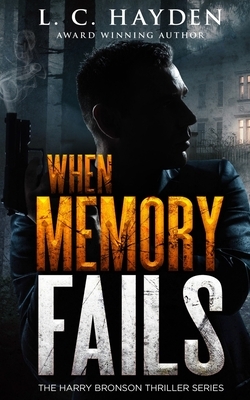 When Memory Fails: A Harry Bronson Mystery/Thriller by L. C. Hayden