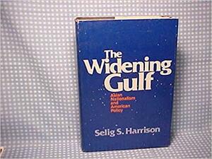 The Widening Gulf: Asian Nationalism and American Policy by Senior Associate Selig S Harrison, Selig S. Harrison