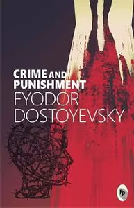 Crime and Punishment by Fyodor Dostoevsky