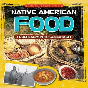 Native American Food: From Salmon to Succotash by Melissa Rae Shofner, Melissa Rae Shofner