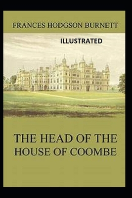 The Head of the House of Coombe Illustrated by Frances Hodgson Burnett