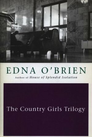 The Country Girls Trilogy and Epilogue by Edna O'Brien