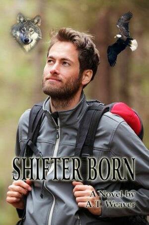 Shifter Born by A.T. Weaver