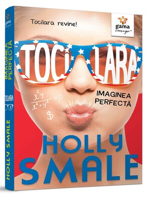 Tocilara • Imaginea perfectă • volumul 3 by Holly Smale