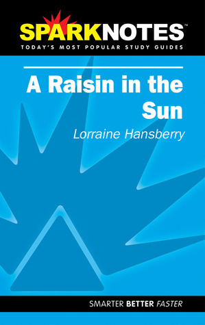 A Raisin in the Sun (SparkNotes Literature Guide) by SparkNotes, Lorraine Hansberry
