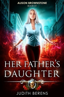 Her Father's Daughter by Judith Berens, Martha Carr, Michael Anderle