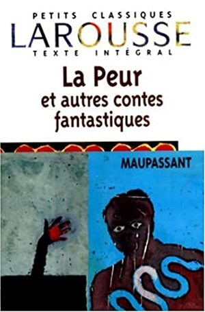 La Peur Et Autres Contes Fantastiques by Guy de Maupassant