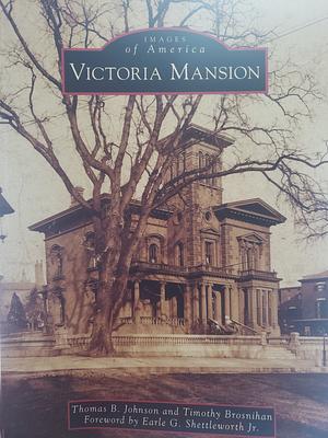 Victoria Mansion by Earle G. Shettleworth Jr.