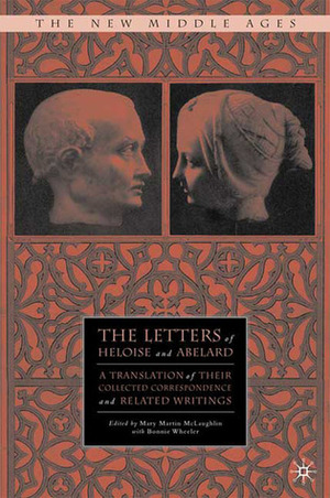 The Letters of Heloise and Abelard: A Translation of Their Collected Correspondence and Related Writings by Héloïse d'Argenteuil, Mary Martin McLaughlin, Bonnie Wheeler