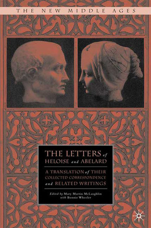 The Letters of Heloise and Abelard: A Translation of Their Collected Correspondence and Related Writings by Héloïse d'Argenteuil, Bonnie Wheeler, Mary Martin McLaughlin