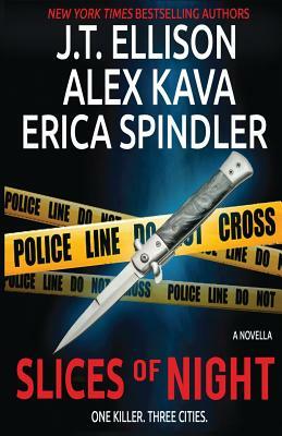 Slices of Night: a novella in 3 parts by Alex Kava, J.T. Ellison, Erica Spindler