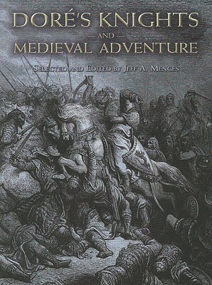 Doré's Knights and Medieval Adventure by Gustave Doré, Jeff A. Menges