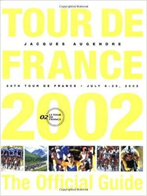 Tour de France 2002: The Official Guide by Jacques Augendre, Jean-Marie Leblanc