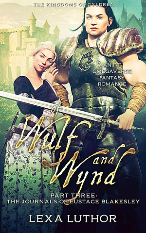 Of Wulf and Wynd, Part 3: The Journals of Eustace Blakesley by Lexa Luthor