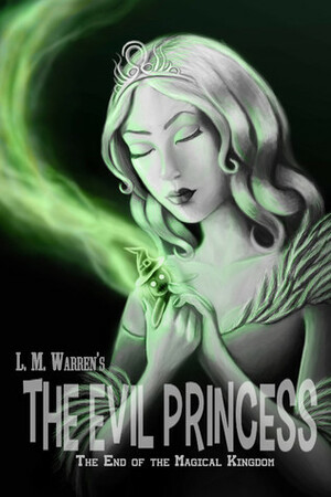 The Evil Princess (The End of the Magical Kingdom) by Mitchell Warren