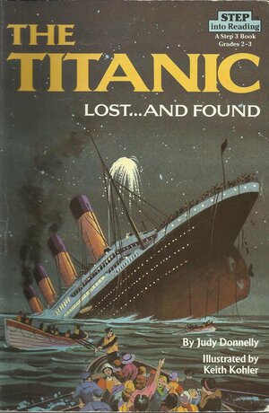 The Titanic: Lost...And Found:A Step 3 Book by Judy Donnelly