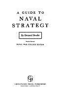 A Guide to Naval Strategy by Bernard Brodie