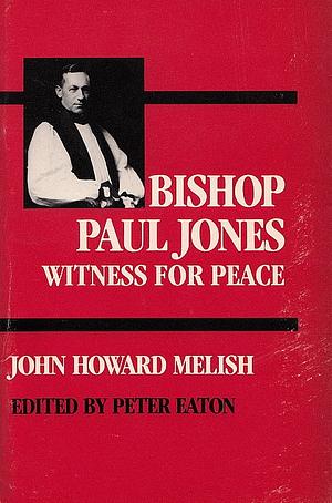 Bishop Paul Jones: Witness for Peace by Peter Eaton