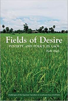 Fields of Desire: Poverty and Policy in Laos by Holly High