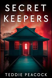Secret Keepers: A Domestic Suspense Novel by Teddie Peacock