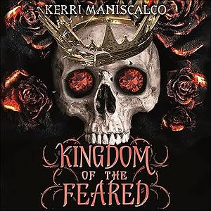 Kingdom of the Feared by Kerri Maniscalco