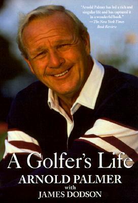 A Golfer's Life by Arnold Palmer