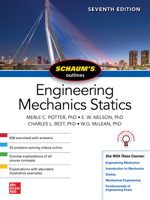 Schaum's Outline of Engineering Mechanics: Statics, Seventh Edition by Merle C. Potter, Charles L. Best, E. W. Nelson