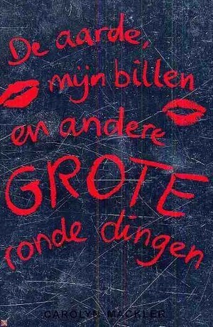 De aarde, mijn billen en andere grote ronde dingen by Carolyn Mackler, Karin Gommers