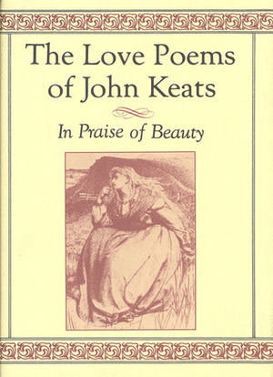 The Love Poems of John Keats: In Praise of Beauty by John Keats, David Stanford Burr