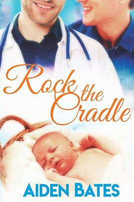 Rock the Cradle by Aiden Bates