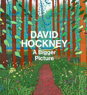 David Hockney: A Bigger Picture by Marco Livingstone, Stuart Comer, Tim Barringer, Xavier F. Salomon, Martin Gayford, Margaret Drabble