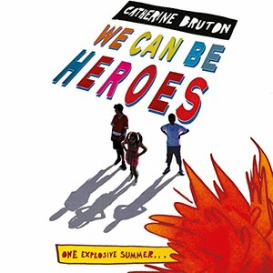 We Can Be Heroes by Catherine Bruton