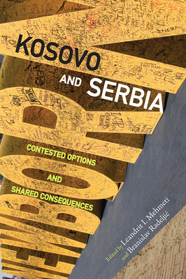 Kosovo and Serbia: Contested Options and Shared Consequences by 