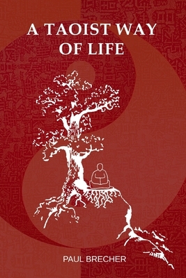 A Taoist Way of Life by Paul Brecher