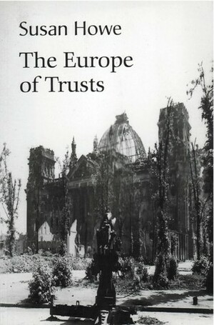 The Europe of Trusts: Poetry by Susan Howe