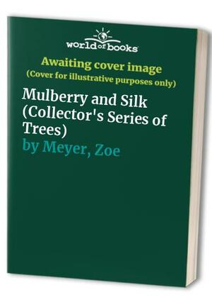 Mulberry And Silk by Zoe Meyer, Stephanie Green