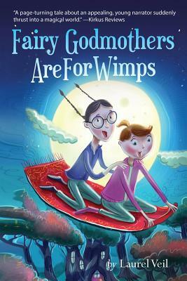 Fairy Godmothers Are For Wimps by Laurel Veil