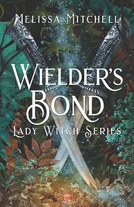Wielder's Bond by Melissa Mitchell