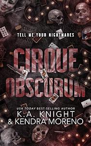 Cirque Obscurum by Kendra Moreno, K.A. Knight