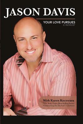 Your Love Pursues: A Memoir by Jason Davis, Karen Koczwara