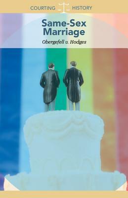 Same-Sex Marriage: Obergefell V. Hodges by Gerry Boehme