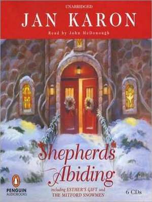 Shepherds Abiding, including Esther's Gift and the Mitford Snowmen by Jan Karon, John McDonough