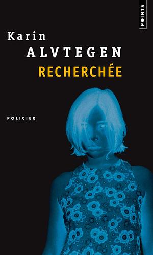 Recherchée by Karin Alvtegen