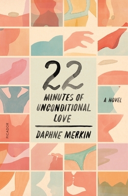 22 Minutes of Unconditional Love by Daphne Merkin