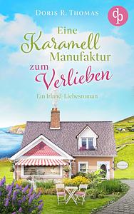 Eine Karamellmanufaktur zum Verlieben by Doris R. Thomas