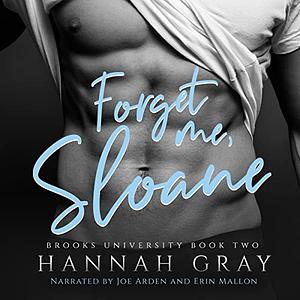 Forget Me, Sloane  by Hannah Gray