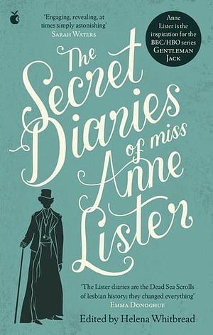 The Secret Diaries of Miss Anne Lister: Vol. 1 by Helena Whitbread, Anne Lister, Anne Lister