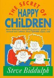 The Secret of Happy Children (Old Edition): Steve Biddulph's Best-Selling Parents' Guide by Allan Stomann, Steve Biddulph