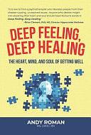Deep Feeling, Deep Healing: The Heart, Mind and Soul of Getting Well by Janet Hubbard-Brown